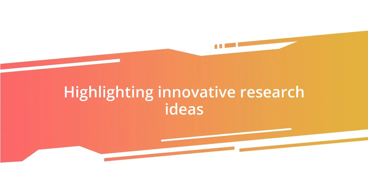 Highlighting innovative research ideas