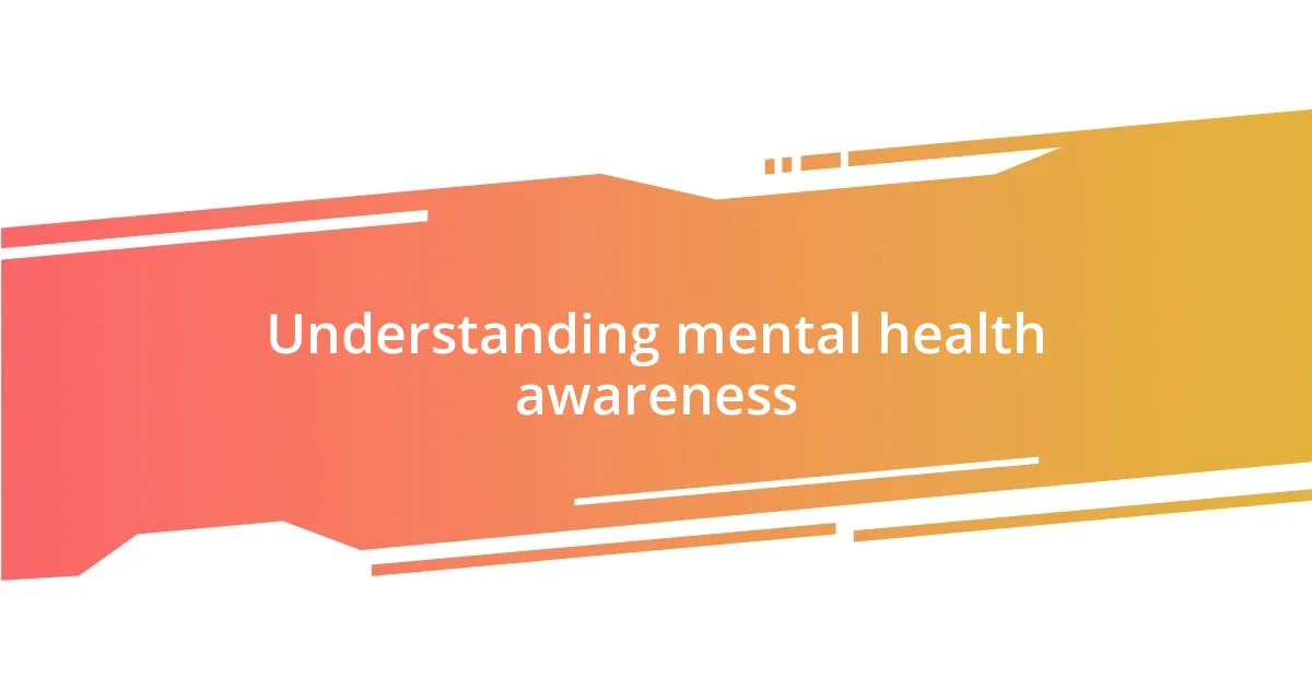 Understanding mental health awareness