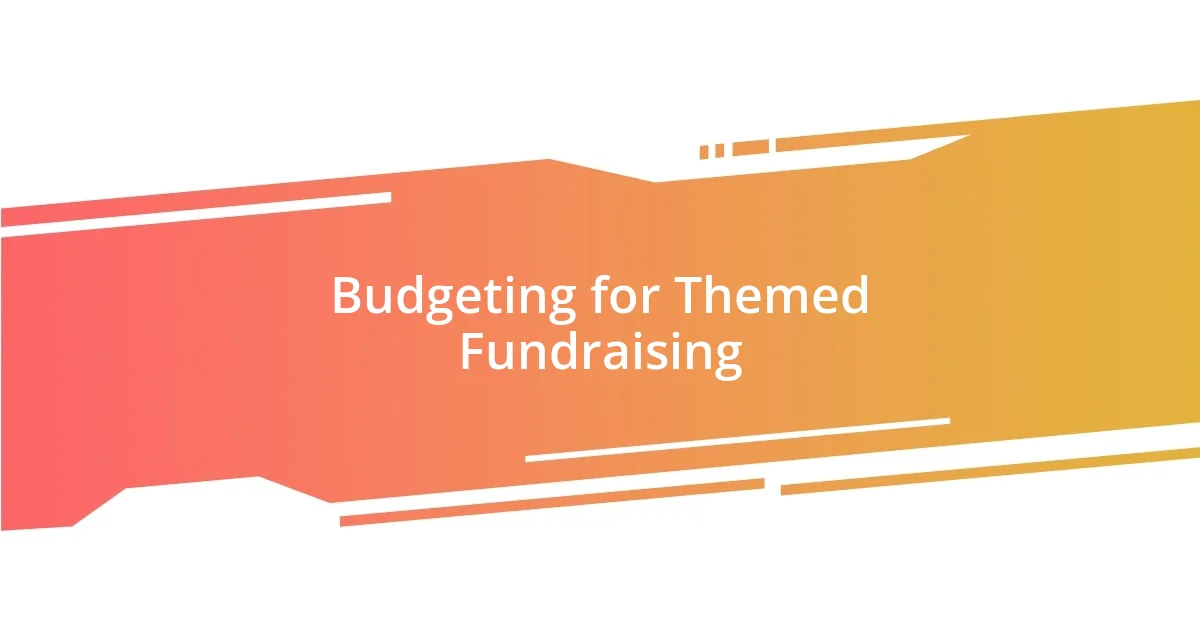 Budgeting for Themed Fundraising