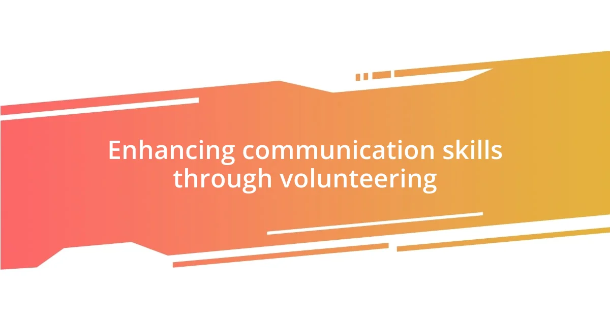 Enhancing communication skills through volunteering