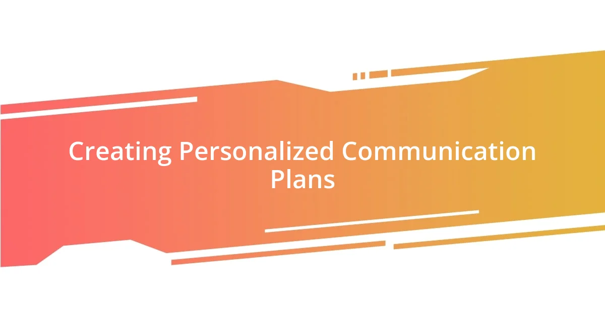 Creating Personalized Communication Plans