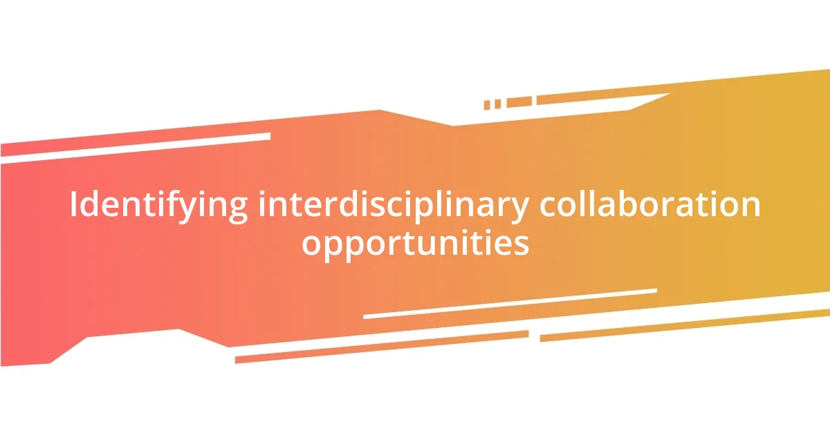 Identifying interdisciplinary collaboration opportunities