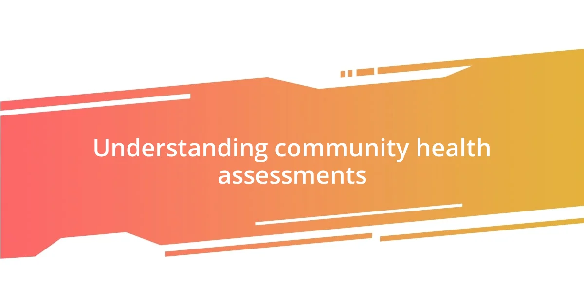 Understanding community health assessments