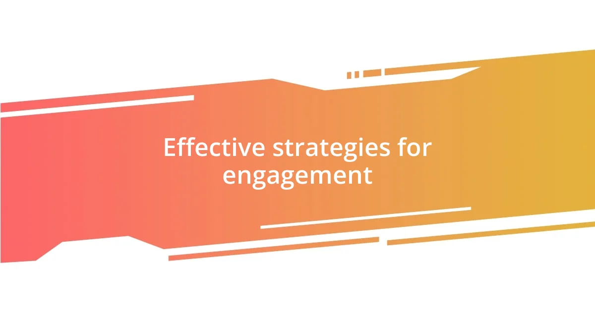 Effective strategies for engagement