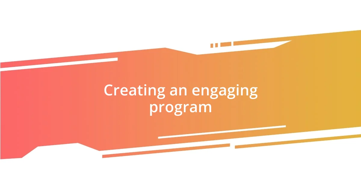 Creating an engaging program