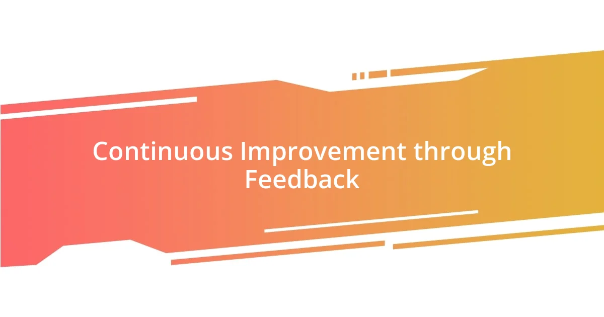 Continuous Improvement through Feedback