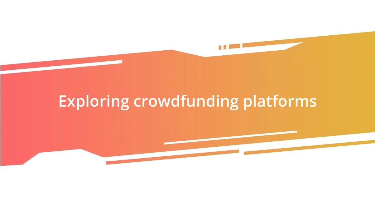 Exploring crowdfunding platforms